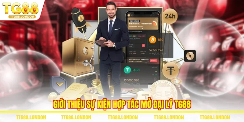 Giới thiệu sự kiện hợp tác mở đại lý TG88